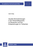 Ayfer Aktas - Usuelle Wortverbindungen in der Wirtschaftssprache im Deutschen und ihre Entsprechungen im Türkischen