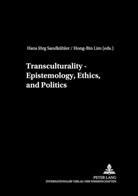 Hong-Bin Lim, Hans J. Sandkühler, Hans Jörg Sandkühler - Transculturality - Epistemology, Ethics, and Politics
