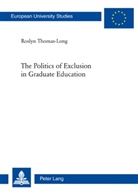 Roslyn Thomas-Long - The Politics of Exclusion in Graduate Education
