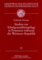 Gabriele Förster, Andreas Pehnke - Studien zur Schulgesundheitspflege in Pommern während der Weimarer Republik