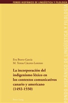 Ev Bravo Garcia, Eva Bravo Garcia, Eva Bravo-García, M Teres Cáceres-Lorenzo, M Teresa Cáceres-Lorenzo, M. Teresa Cáceres-Lorenzo - La incorporación del indigenismo léxico en los contextos comunicativos canario y americano (1492-1550)