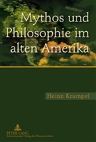 Heinz Krumpel - Mythos und Philosophie im alten Amerika