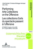 Ulrike Dembski, Christiane Mühlegger-Henhapel, Thomas Trabitsch - Performing Arts Collections on the Offensive- Les collections d'arts du spectacle passent à l'offensive