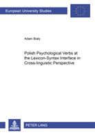 Adam Bialy - Polish Psychological Verbs at the Lexicon-Syntax Interface in Cross-linguistic Perspective