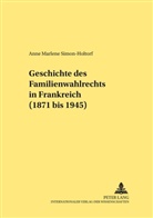 Anne Simon, Anne Marlene Simon-Holtorf, Werner Schubert - Geschichte des Familienwahlrechts in Frankreich (1871 bis 1945)
