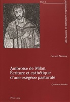 Gérard Nauroy, Gérard Nauroy - Ambroise de Milan. Écriture et esthétique d'une exégèse pastorale