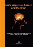 Susanne Fuchs, Hélène Loevenbruck, Daniel Pape, Pascal Perrier - Some Aspects of Speech and the Brain