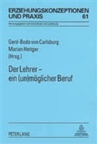 Gerd-Bodo Von Carlsburg, Marian Heitger, Gerd-Bodo von Carlsburg - Der Lehrer - ein (un)möglicher Beruf