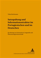 Tinka Reichmann, Alberto Gil Arroyo - Satzspaltung und Informationsstruktur im Portugiesischen und im Deutschen