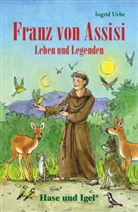 Ingrid Uebe - Franz von Assisi - Leben und Legenden, Schulausgabe