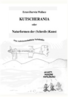 Ernst-Darwin Wallace - Kutscherania oder Naturformen der (Schreib-)Kunst