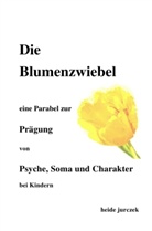 Heide Jurczek - Die Blumenzwiebel -