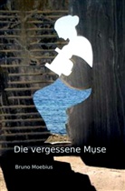 Bruno Moebius - Die vergessene Muse