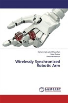 Muhammad Adee Chaudhari, Muhammad Adeel Chaudhari, Ham Hassan, Hammad Hassan, Saa Qaisar, Saad Qaisar - Wirelessly Synchronized Robotic Arm