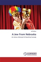 Jeff Nathan - A Jew From Nebraska