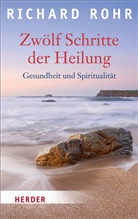 Richard Rohr - Zwölf Schritte der Heilung