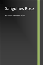 Michael Schwingenschlögl - Sanguines Rose