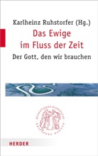 Karlhein Ruhstorfer, Karlheinz Ruhstorfer, Karlhein Ruhstorfer (Professor), Karlheinz Ruhstorfer (Professor) - Das Ewige im Fluss der Zeit