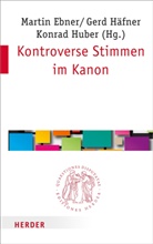 Martin Ebner, Ger Häfner, Gerd Häfner, Ger Häfner (Professor), Gerd Häfner (Professor), Konrad Huber... - Kontroverse Stimmen im Kanon
