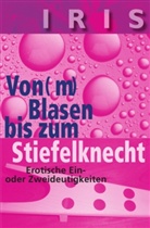 Iris von Walden, Iris von Walden - Von(m) Blasen bis zum Stiefelknecht