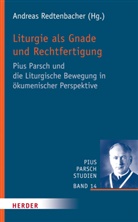 Andrea Redtenbacher, Andreas Redtenbacher - Liturgie als Gnade und Rechtfertigung