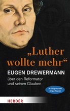 Eugen Drewermann, Jürge Hoeren - 'Luther wollte mehr'