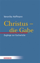 Veronika Hoffmann - Christus - die Gabe