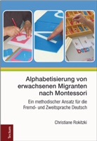 Christiane Rokitzki - Alphabetisierung von erwachsenen Migranten nach Montessori