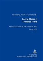 Iris Borowy, Wolf D. Gruner - Facing Illness in Troubled Times