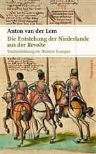 Anton van der Lem, Anton Van Der Lem - Die Entstehung der Niederlande aus der Revolte
