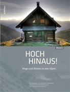 Alpenverein e V, Deutsche Alpenverein e V, Oesterreichische Alpenverein e V, Oesterreichischen Alpenverein e V, Alpenverein Südtirol, Alpenverein Südtirol e.V.... - Hoch hinaus!, 2 Bde.