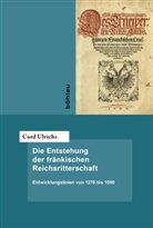Cord Ulrichs, Cord Von: Ulrichs - Die Entstehung der fränkischen Reichsritterschaft