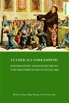 Holge Böning, Holger Böning, Werner Greiling, Uwe Schirmer - Luther als Vorkämpfer?
