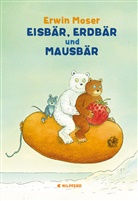 Erwin Moser - Eisbär, Erdbär und Mausbär