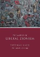 Yitzchak Laor, Yitzhak Laor, Laor Yitzhak, Jose Saramago - Myths of Liberal Zionism