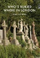 Peter Matthews - Who's Buried Where in London