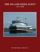 Raymond a. Bawal Jr - The Inland Steel Fleet: 1911-1998