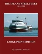 Raymond a. Bawal Jr - The Inland Steel Fleet - Large Print Edition: 1911 - 1998