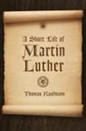 Thomas Kaufmann, Thomas/ Krey Kaufmann - A Short Life of Martin Luther