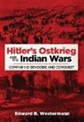 Edward B. Westermann - Hitler's Ostkrieg and the Indian Wars