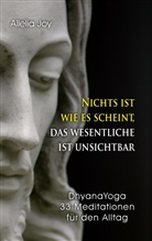 Allelia Joy - Nichts ist wie es scheint, das Wesentliche ist unsichtbar