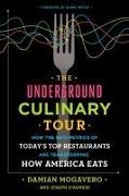 Joseph D'Agnese, Danny Meyer, Damian Mogavero - The Underground Culinary Tour How the New Metrics of Today s Top Restaurants Are Transforming How