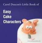 Carol Deacon - Carol Deacon's Little Book of Easy Cake Characters