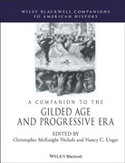 Christopher Nichols, Christopher M (Christopher Mcknight Nicho Nichols, Christopher M. Nichols, Christopher M. Unger Nichols, Christopher Mcknight Nichols, Christopher Mcknight (Ohio State Universi Nichols... - Companion to the Gilded Age and Progressive Era