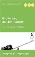 Rolf Friedrich Schuett - Fürchte den, der dich fürchtet