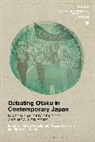 Patrick W Galbraith, Patrick W. Kam Galbraith, Thiam Huat Kam, Bjrn Kamm, Mr. Patrick W. Galbraith, Patrick W. Galbraith... - Debating Otaku in Contemporary Japan