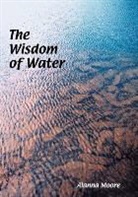 Alanna Moore - The Wisdom of Water