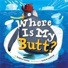 Donald Budge, Donald/ Parton Budge, illustrated by Daron Parton Donald Budge, Daron Parton - Where Is My Butt?