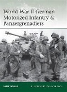 Johnny Schumate, Nigel Thomas, Johnny Shumate, Johnny (Illustrator) Shumate, Shumate Johnny - World War II German Motorized Infantry & Panzergrenadiers