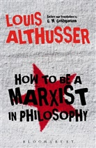 Louis Althusser, Louis (16 October 1918 - 22 October 1990) was a French Marxist philosopher.) Althusser, G. M. Goshgarian - How to Be a Marxist in Philosophy